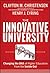 The Innovative University: Changing the DNA of Higher Education from the Inside Out
