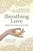 Breathing Love: Meditation ...