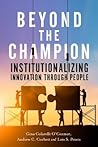 Beyond the Champion: Institutionalizing Innovation Through People
