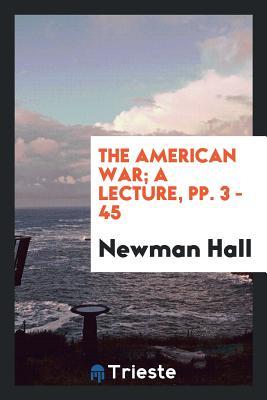 The American War; A Lecture, Pp. 3 - 45