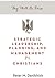 Thy Will Be Done: Strategic Leadership, Planning, and Management for Christians