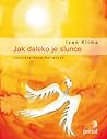 Jak daleko je slunce by Ivan Klíma