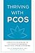 Thriving with PCOS: Lifestyle Strategies to Successfully Manage Polycystic Ovary Syndrome
