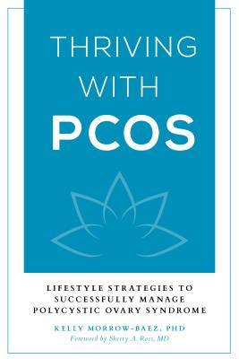 Thriving with PCOS: Lifestyle Strategies to Successfully Manage Polycystic Ovary Syndrome (Kindle Edition)