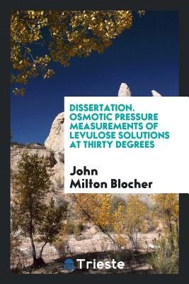 Dissertation. Osmotic pressure measurements of levulose solutions at thirty degrees