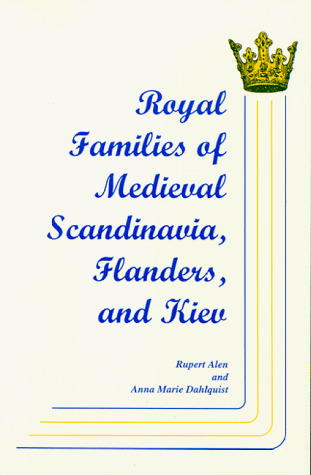 Royal Families of Medieval Scandinavia, Flanders, and Kiev by Rupert Alen (1997-01-01)