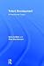 Talent Development: A Practitioner Guide