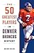 The 50 Greatest Players in Denver Broncos History