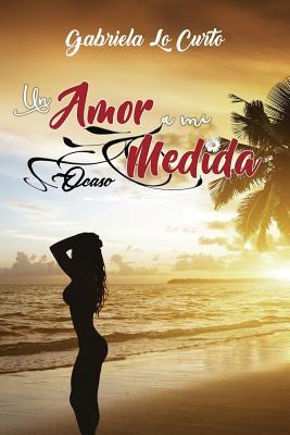 Un amor a mi medida: Ocaso (Spanish Edition)
