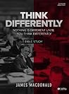 Think Differently - Bible Study Book: Nothing Is Different Until You Think Differently