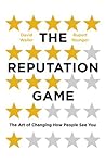 The Reputation Game: The Art of Changing How People See You
