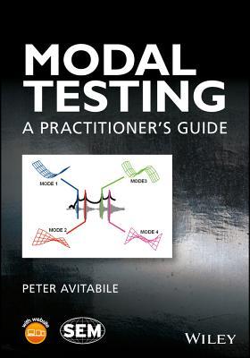 Modal Testing: A Practitioner's Guide (Wiley/Sem Experimental Mechanics)