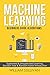 Machine Learning For Beginners Guide Algorithms: Supervised & Unsupervsied Learning. Decision Tree & Random Forest Introduction (Artificial Intelligence Book 1)