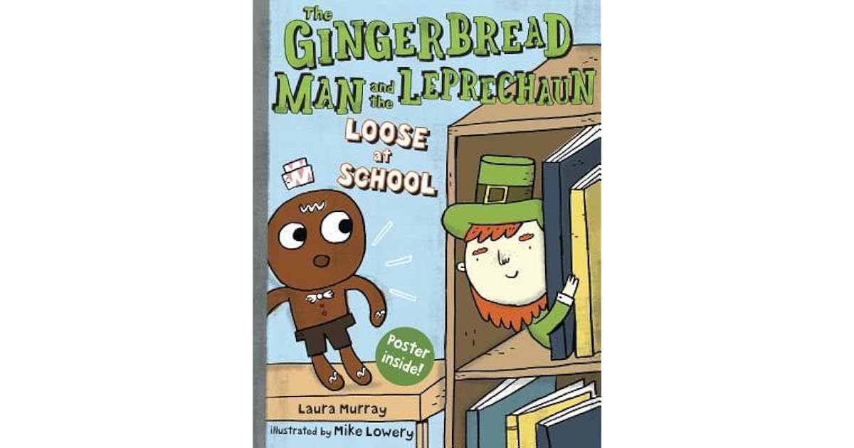 The Gingerbread Man and the Leprechaun Loose at School by Laura Murray