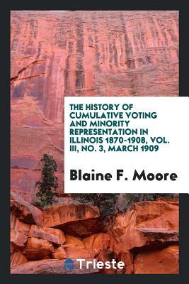 The history of cumulative voting and minority representation in Illinois 1870-1908, Vol. III, No. 3, March 1909