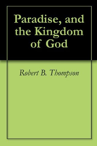 Paradise, and the Kingdom of God