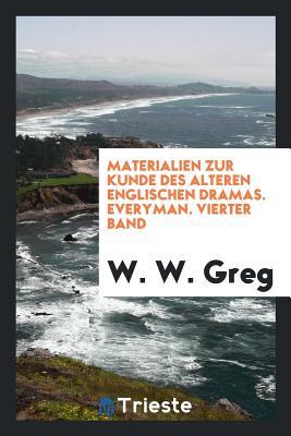 Materialien zur Kunde des alteren Englischen Dramas. Everyman. Vierter band