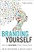 Branding Yourself: How to Use Social Media to Invent or Reinvent Yourself (Que Biz-Tech)