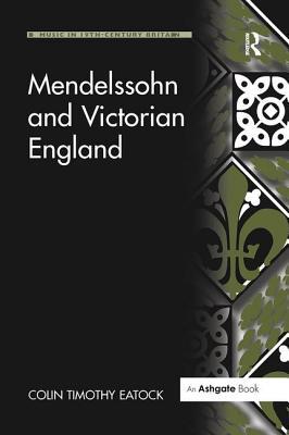 Mendelssohn and Victorian England (Music in Nineteenth-Century Britain)
