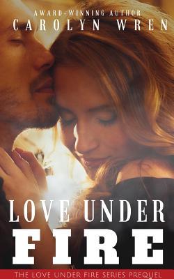 Love Under Fire (Love Under Fire #0.5)