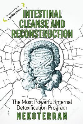Intestinal cleanse and reconstruction: (black and white paperback version) (Nekoterran)