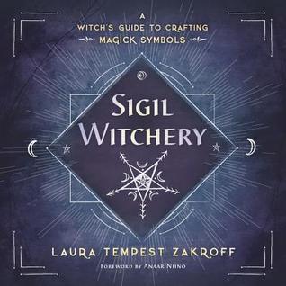 Sigil Witchery: A Witch's Guide to Crafting Magick Symbols (Sigil Witchery, #1)