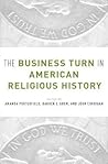 The Business Turn in American Religious History The Business Turn in American Religious History