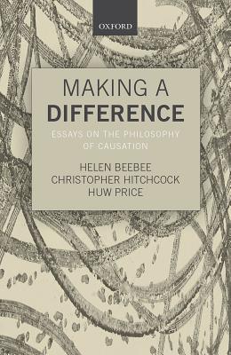 Making a Difference: Essays on the Philosophy of Causation (Hardcover)