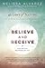 Believe and Receive: Use th...