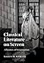Classical Literature on Screen by Martin M. Winkler