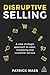 Disruptive Selling: A New S...