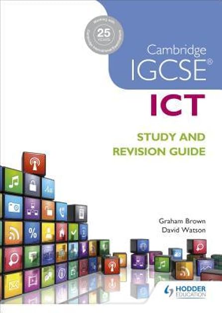 Cambridge IGCSE ICT Study and Revision Guide: Hodder Education Group