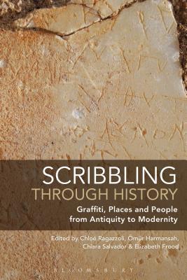 Scribbling through History: Graffiti, Places and People from Antiquity to Modernity (Hardcover)