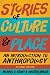 Stories of Culture and Place: An Introduction to Anthropology, Second Edition