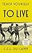 Teach Yourself To Live by Charles Garfield Lott Du Cann