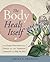 The Body Heals Itself: How Deeper Awareness of Your Muscles and Their Emotional Connection Can Help You Heal
