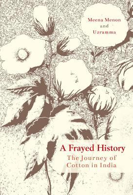 A Frayed History: The Journey of Cotton in India (Hardcover)