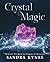 Crystal Magic by Sandra Kynes
