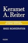 Mass Incarceration (Keynotes Criminology Criminal Justice) Mass Incarceration (Keynotes Criminology Criminal Justice)