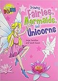Drawing Fairies, Mermaids, and Unicorns