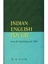 Indian English Poetry: From the Beginings upto 2000