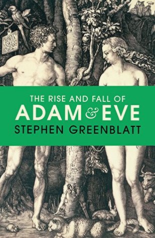 The Rise and Fall of Adam and Eve: The Story that Created Us