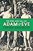 The Rise and Fall of Adam and Eve: The Story that Created Us