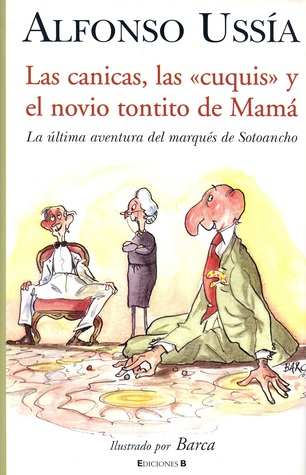 Las canicas, las cuquis y el novio tontito de Mamá (Memorias del marqués de Sotoancho, #7)