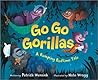 Go Go Gorillas by Patrick Wensink