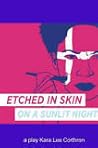 Etched in Skin on a Sunlit Night