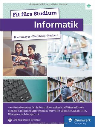 Fit fürs Studium – Informatik: Gut vorbereitet an die Hochschule. Ideal zum Selbststudium oder ergänzend zur Vorlesung