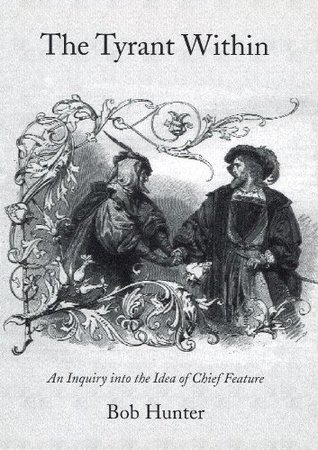 THE TYRANT WITHIN: An Inquiry into the Idea of Chief Feature (Kindle Edition)