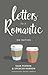 Letters to a Romantic: On Dating