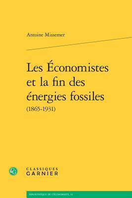 Les Économistes et la fin des énergies fossiles (1865-1931) (Bibliotheque de L'Economiste) (French Edition)